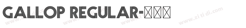 Gallop Regular字体转换 Gallop Regular字体转换
